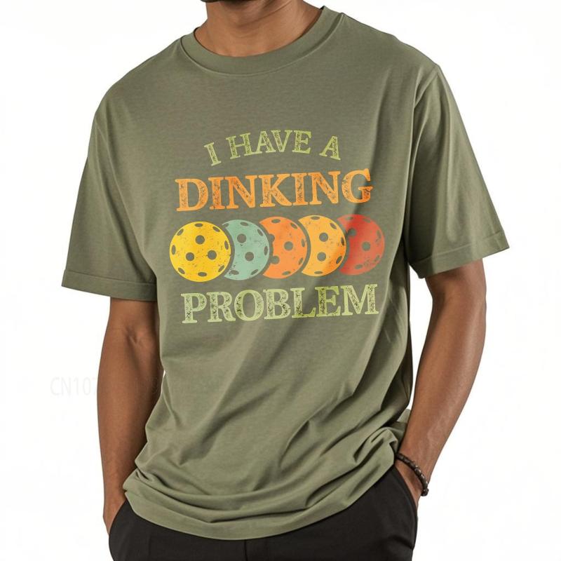 Streetwear summer For man t shirt I Have A Dinking Problem With Paddles Short Sleeve Rock ONeck Top tees cotton teeshirt