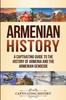 Книга Armenian History : A Captivating Guide To the History of Armenia and the Armenian Genocide