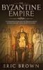 Книга The Byzantine Empire : A Complete Overview Of The Byzantine Empire History from Start To Finish : 3