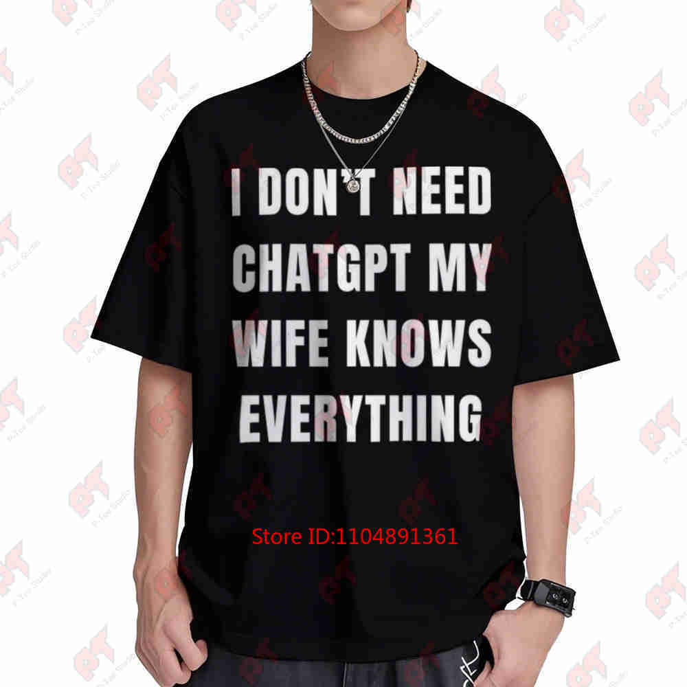 I Dont Need Chatgpt My Wife Knows Everything Funny Couples Short Sleeve Tee 100 Cotton Tshirt