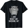 I Just Really Like Raccoons Funny Love Raccoons T-Shirt