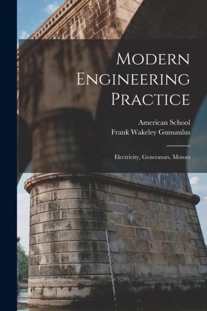 The Modern Engineering Practice : Electricity, Generators, Motors Book