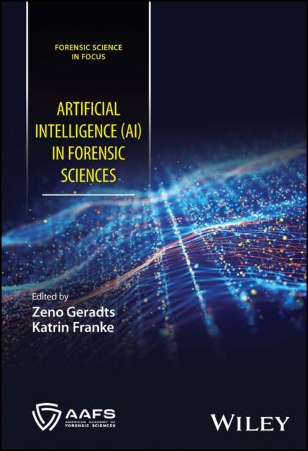 The Artificial Intelligence (AI) In Forensic Sciences Book