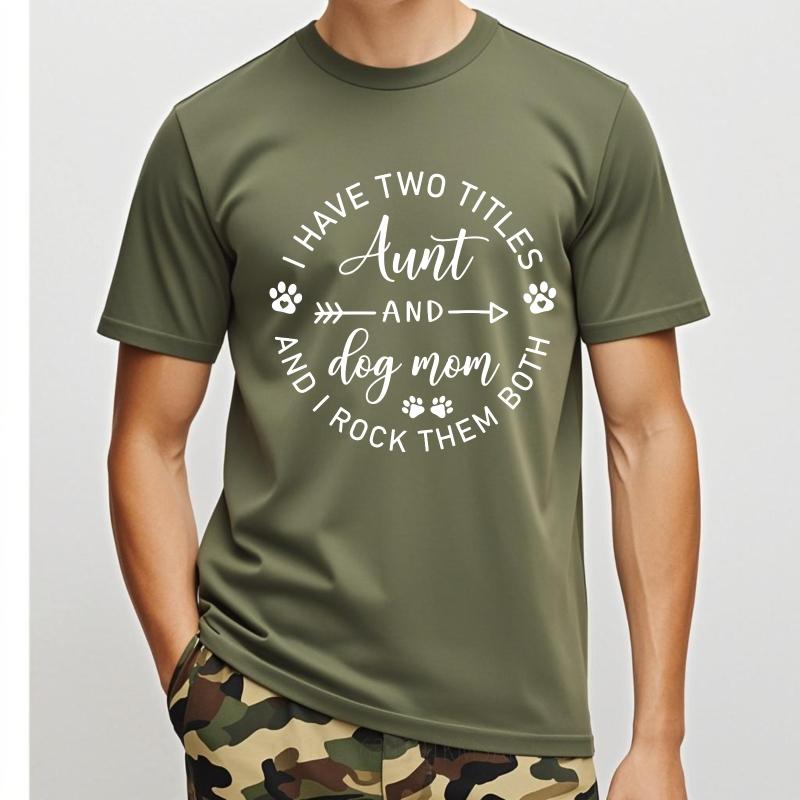 Hiphop For Her Summer tshirt I Have Two Titles Aunt And Dog Mom And I Rock Them Both Short Sleeve Street Wear Oneck For Man