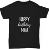Happy Birthday Maia T-Shirt Funny Gift Idea Custom Name Unisex Tee