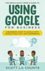 Книга The Ridiculously Simple Guide To Using Google for Business : A Beginners Guide To Google Apps, Google Analytics, and Chromebook
