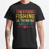 Men Fashion Casual Short Sleeves I'm Either Fishing or Thinking About It Black Tees Oversized T-shirts