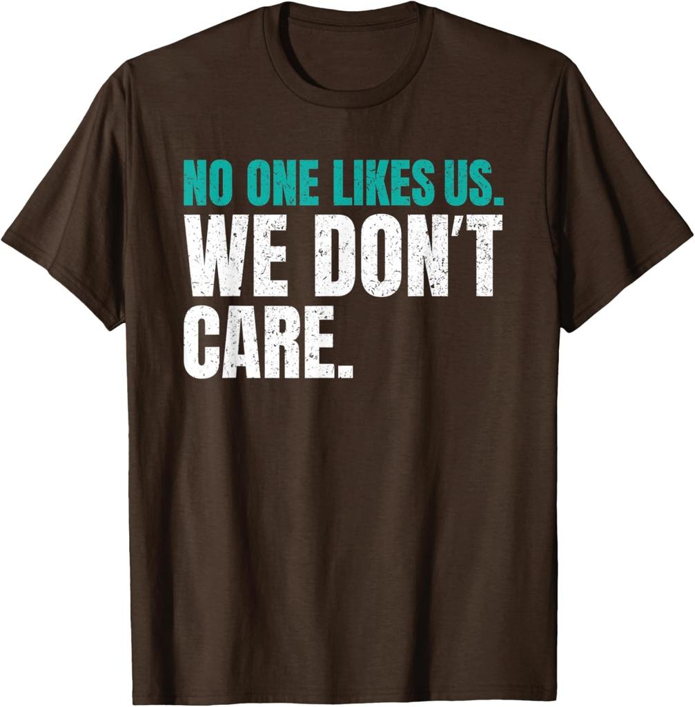 No One Likes Us We Don't Care Philly Motivational Unisex T-Shirt