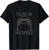 I'll Be In My Office Garage Car Mechanics Gift T-Shirt