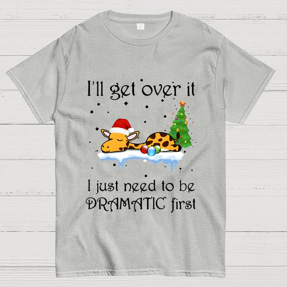 I'll Get Over It. I Just Need To Be Dramatic First Cotton Summer Casual Cool Loose T-Shirt