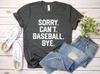 Game Day Sorry Can't Baseball Bye Tee Baseball Vibes Shirt Baseball Shirts Baseball Mom Baseball Season Tee Game Day Vibes Sports Mom Shirt