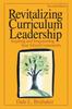 The Revitalizing Curriculum Leadership : Inspiring and Empowering Your School Community Book