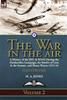 The The War In the Air-Volume 2 : a History of the RFC & RNAS During the Dardanelles Campaign, the Battles of Loos & the Somme, and Home Waters 1915-16 Book