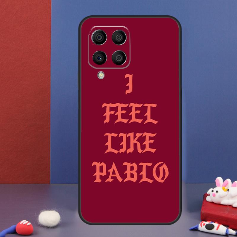 I Feel Like Pablo Case For Samsung Galaxy M32 M52 M12 M16 M14 M54 M13 M33 M53 M56 M36 M31 M11 M35 M55 M15 M06