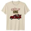 Loads Of Love TShirt Farmhouse Truck Valentines Day Gift For Him And Her