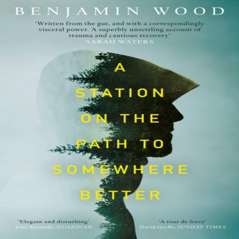 A Station on the Path to Somewhere Better by Benjamin Wood... 9781471126765