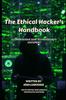 Книга The Ethical Hacker's Handbook : A Comprehensive Guide To Cybersecurity Assessment