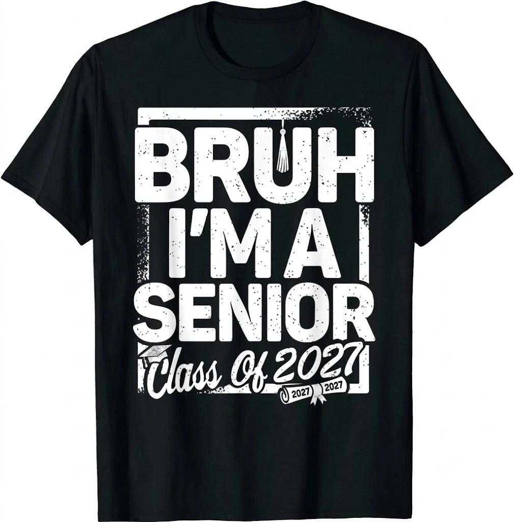 Bruh I'm A Senior 27 Class Of 2027 Funny School Graduation T Shirt