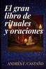 Книга Gran Libro De Rituales Y Oraciones : Ritos Y Oraciones