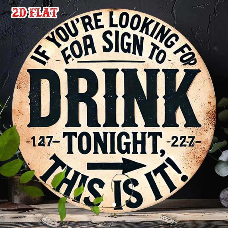 D Flat Metal Sign If Youre Looking For Sign To Drink Tonight This Is It Funny Vintage Metal Wall Art Rustic Tin Sign for Home