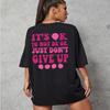 It's Ok To Not Be Ok Just Don't Give Up Personality Letter T-Shirt Women Loose Oversize T-Shirt 100% Cotton Breathable Tee Tops