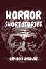 Книга Horror Short Stories : A Spine-tingling Horror Short Story Book for Teens and Grownups.