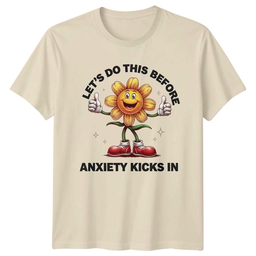 Lets Do This Before Anxiety Kicks TShirt Funny Quotes Unisextal Health Birthday