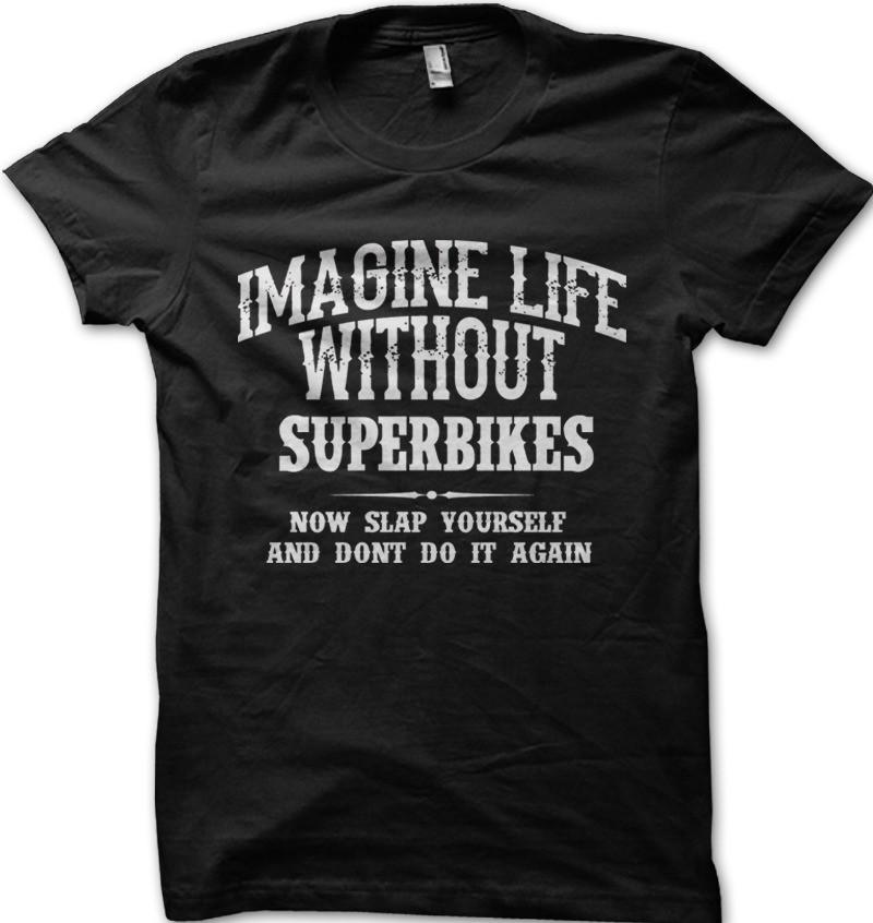 Imagine Life without SUPERBIKES funny gift for him t-shirt 01183