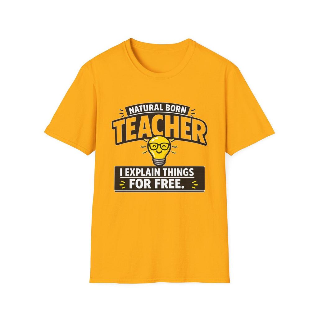 Natural Born Teacher T-and kids tshirt | Teacher Graphic Tee, I Explain Things For Free