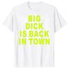 Big Dick Is Back In Town T Shirts Graphic Cotton Streetwear Short Sleeve Tees Novelty Birthday Gifts T-shirt For Mens Oversize