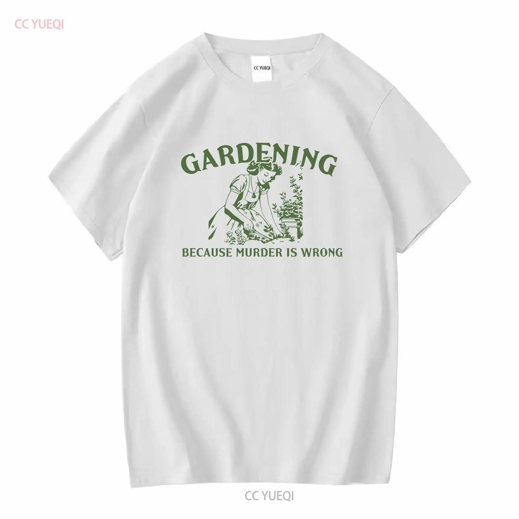 Gardening Because Murder Is Wrong Retro T Shirt Funny Vintage Woman Gag Silly Mom GifT Nostalgia Adult vintage Washed Slightly
