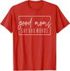 Good Moms Say Bad Words Perfect Mothers Day Cute Unisex T-Shirt