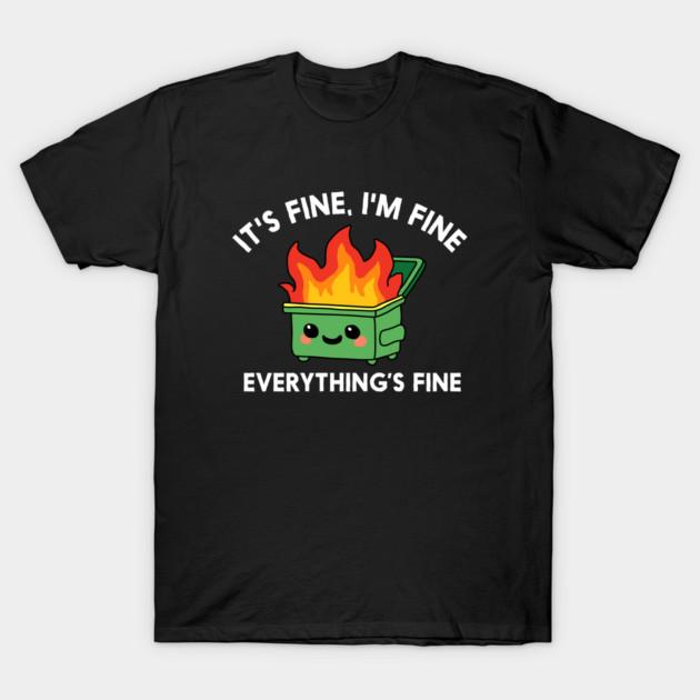 Азиатский размер Мужская черная футболка с принтом It'S Fine I'M Fine Everythings Fine Dumpster Fire Печать без выреза Хлопковая футболка