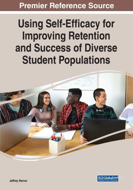 The Using Self-Efficacy for Improving Retention and Success of Diverse Student Populations Book