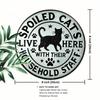 "Spoiled Cat" Aluminum Sign. 8x8 Inch Durable Wall Art for Bedroom, Kitchen or Bar.
