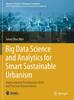 Книга Big Data Science and Analytics for Smart Sustainable Urbanism : Unprecedented Paradigmatic Shifts and Practical Advancements