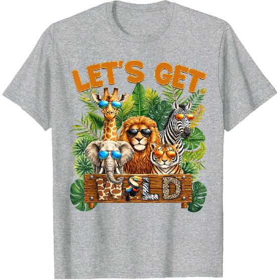 Let's Get Wild Zoo Animal Wildlife Safari Birthday Men Women T-Shirt