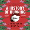 A History of Burning by Janika Oza Paperback Book 9781529921830