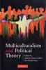 The Multiculturalism and Political Theory Book