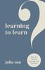 Книга Learning To Learn : Why You Need To Leverage Your Curiosity