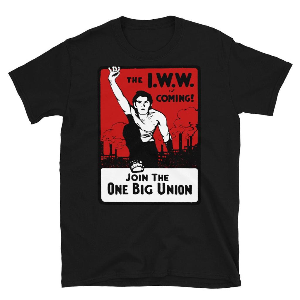 Join The One Big Union - Industrial Workers of the World, Socialist, Anarchist T-Shirt
