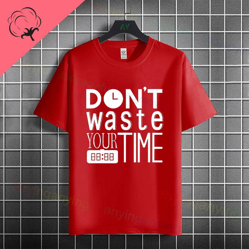 Funny Dont Waste Time Humor Style Slogan Tshirt For Unisex Unisex Casual Fashion Pure Cotton Short Sleeve Tshirt Streetwear