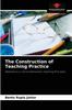 The The Construction of Teaching Practice Book