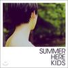 Summer Here Kids 1-й альбом - Summer Here Kids