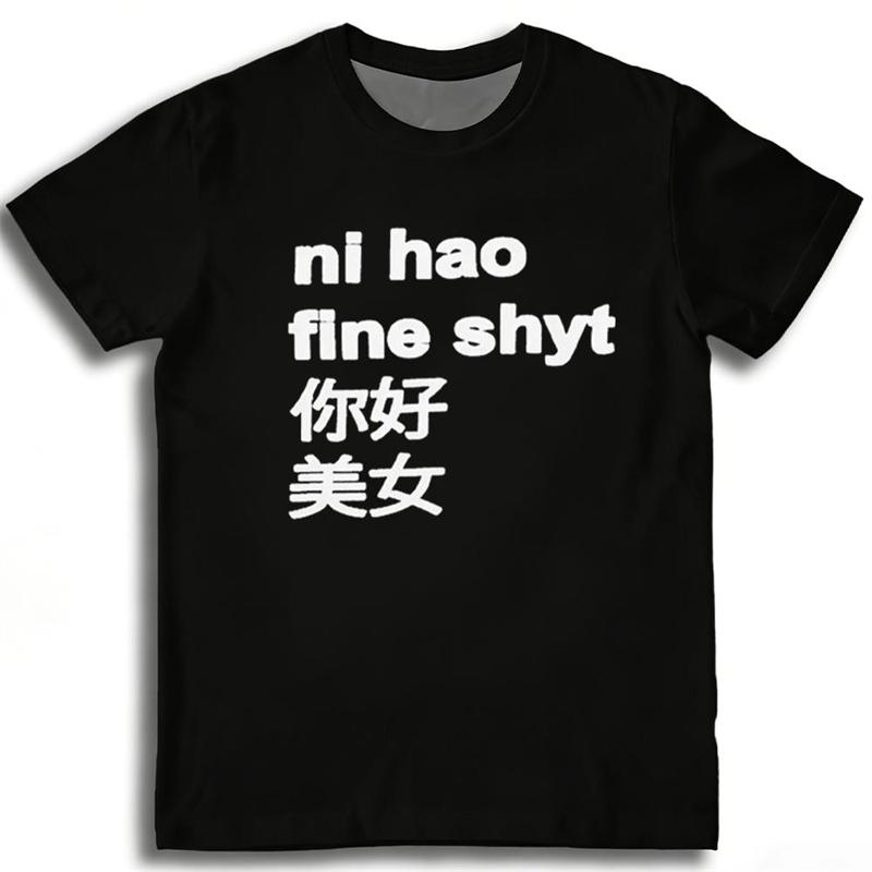 Смешные футболки с принтом Ni Hao Fine Shyt Унисекс Уличная одежда Стиль Харадзюку Футболки с коротким рукавом Круглый вырез Повседневные Универсальные футболки