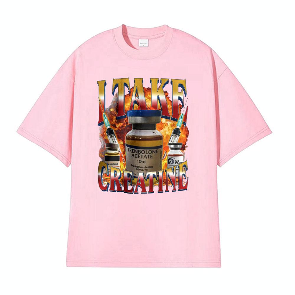 Funny I Take Creatine Gym T Shirt Steroid Out of Pocket Meme T Shirts Men Women Short Sleeve Hip Hop Casual 100% Cotton T-shirts