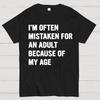 I'm Often Mistaken For An Adult Because Of My Age Unisex Heavyweight 100% Cotton T-shirt