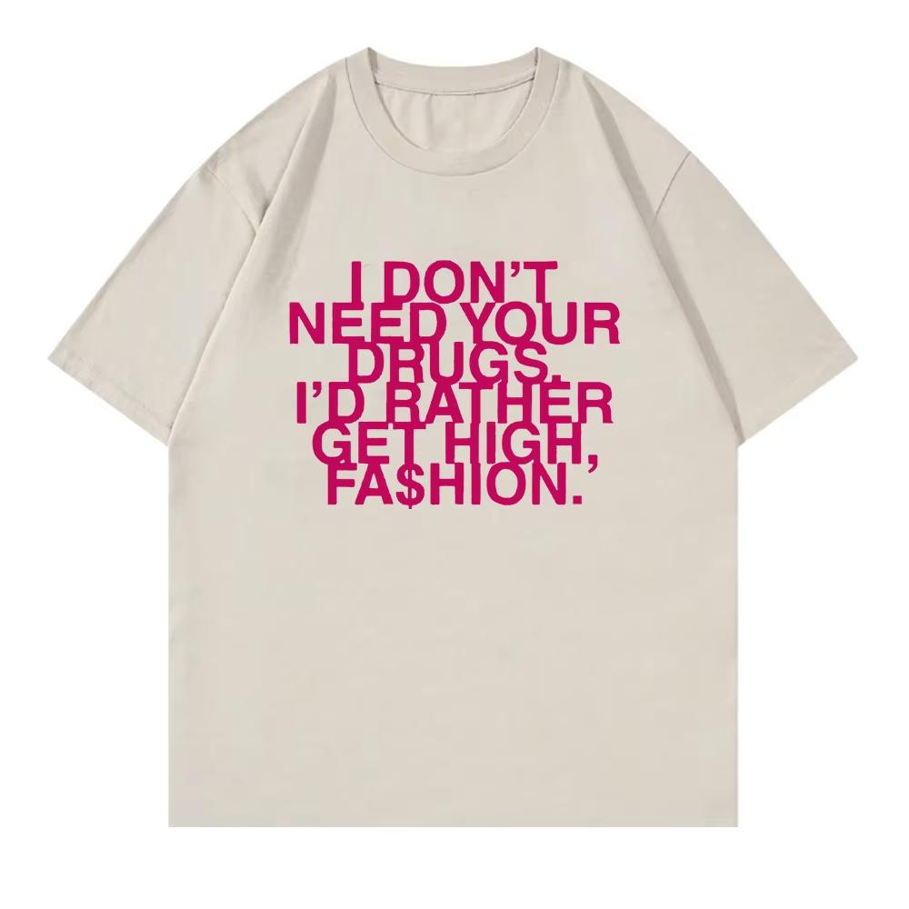 I Dont Need Your Drugs Id Rather Get High Fashion Tshirt 2025 Addison Rae Unisexunisex Clothing Retro