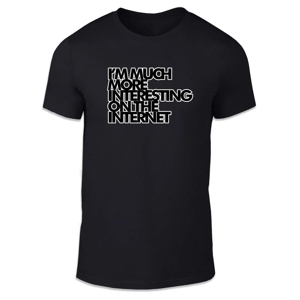 Much More Interesting On The Internet Unisex T Shirt - Funny Cool Humour