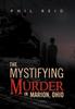 The The Mystifying Murder In Marion, Ohio Book